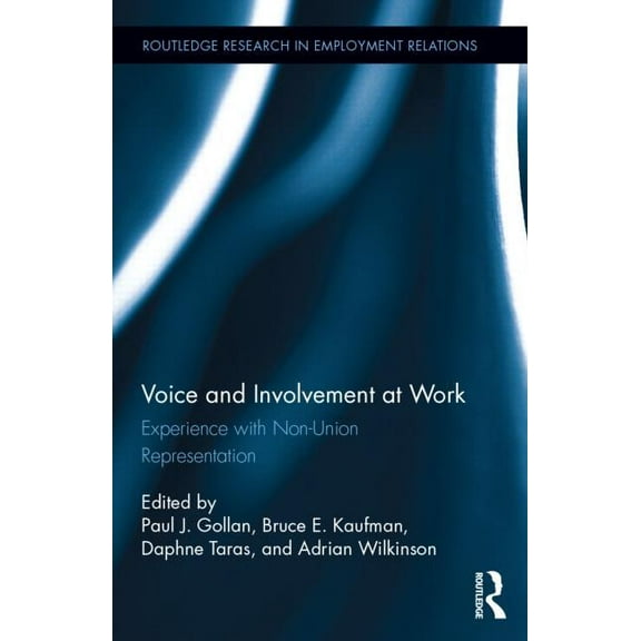 Routledge Research in Employment Relatio Voice and Involvement at Work: Experience with Non-Union Representation, Book 33, (Hardcover)