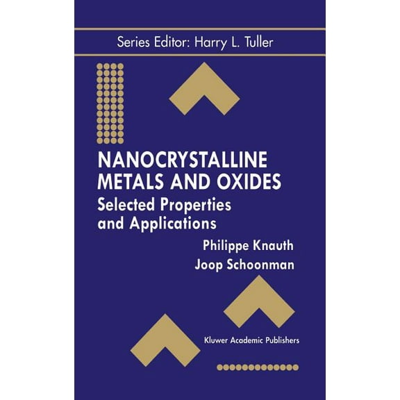 Electronic Materials: Science & Tech Nanocrystalline Metals and Oxides: Selected Properties and Applications, Book 7, (Hardcover)