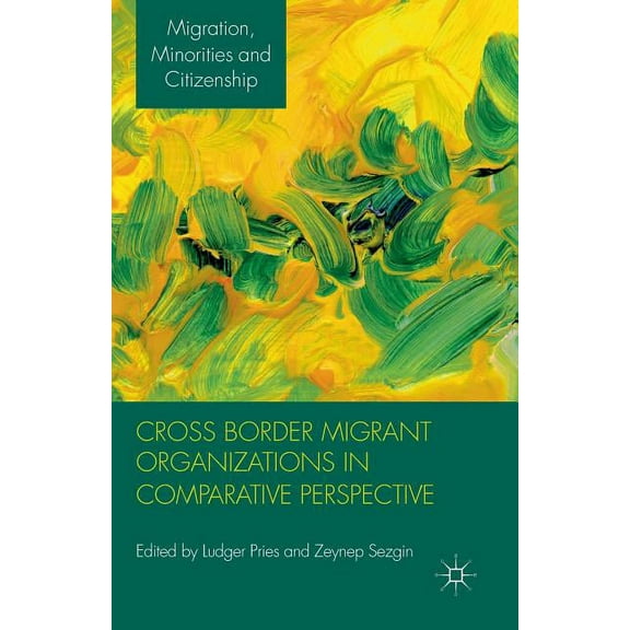 Migration, Diasporas and Citizenship Cross Border Migrant Organizations in Comparative Perspective, (Paperback)