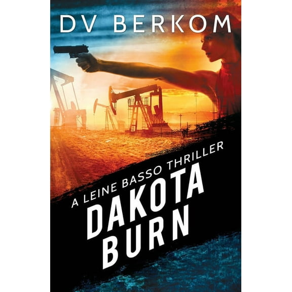 Leine Basso Thriller Dakota Burn: A Leine Basso Thriller, Book 9, (Paperback)