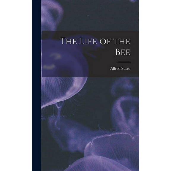 The Life of the Bee (Hardcover)