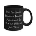 thumbnail image 2 of Fancy Oral surgeon Gifts, Oral Surgeon. Because Freakin' Awesome Is Not an, Funny 15oz Mug For Men Women From Friends, Joke cup, Gag gift cup, Funny coffee mug, Humorous cup, 2 of 5