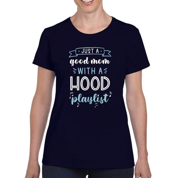 A Good Mom With A Hood Playlist T-Shirt Women -Smartprints Designs, Female 5X-Large