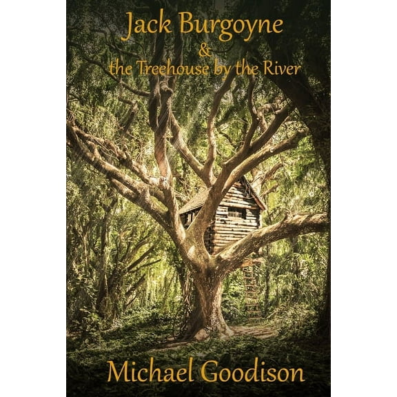 Jack Burgoyne & the Treehouse by the River (Paperback)