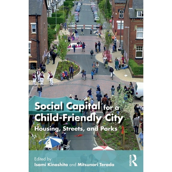 Social Capital for a Child-Friendly City: Housing, Streets, and Parks, (Paperback)