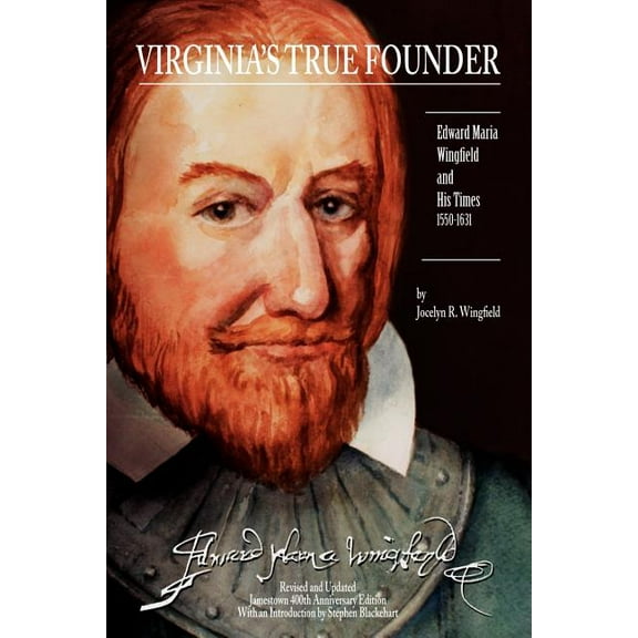 Virginia's True Founder: Edward-Maria Wingfield And His Times, (Paperback)