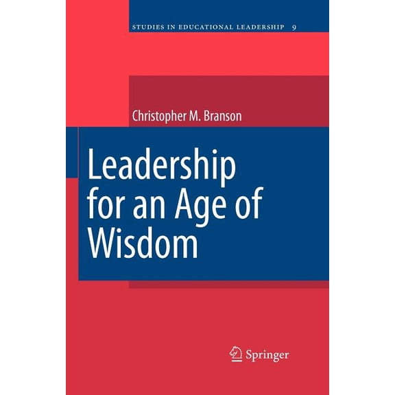 Studies in Educational Leadership Leadership for an Age of Wisdom, Book 9, (Paperback)