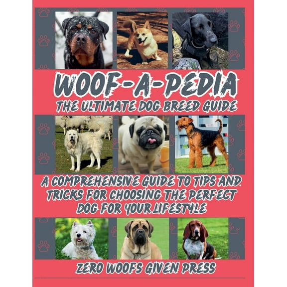 Zero Woofs Given Dog Breed Library Woof-A-Pedia: The Brutally Honest Dog Breed Guide, Book 1, (Paperback)