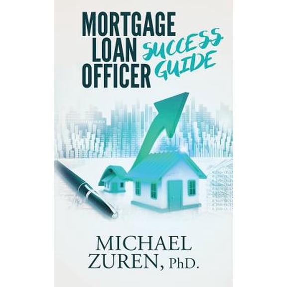 Mortgage Loan Officer Success Guide (Paperback)