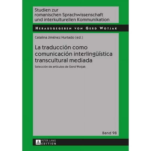 Studien Zur Romanischen Sprachwissenschaft Und Interkulturel: La traducción como comunicación interlingueística transcultural mediada (Hardcover)