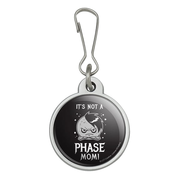 It's Not a Phase Mom Moon Funny Humor Jacket Handbag Purse Luggage Backpack Zipper Pull Charm
