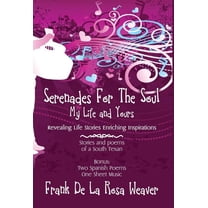 Serenades For The Soul: My Life and Yours, (Hardcover)