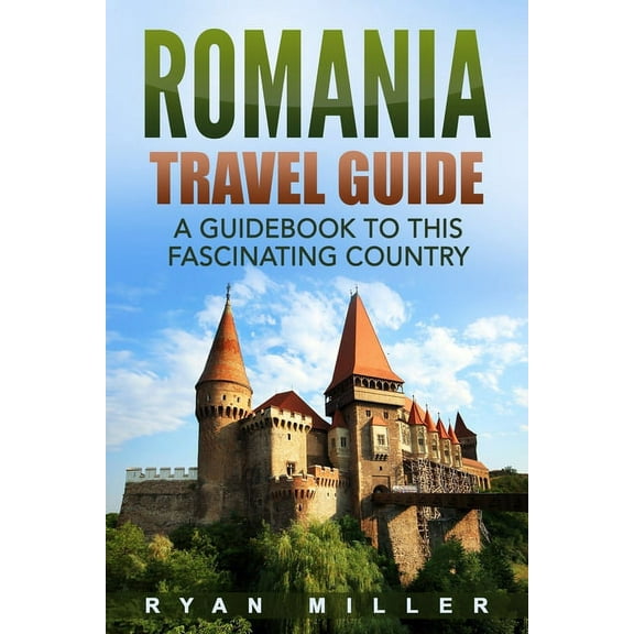 Romania Travel Guide: A Guidebook to this Fascinating Country (Paperback)