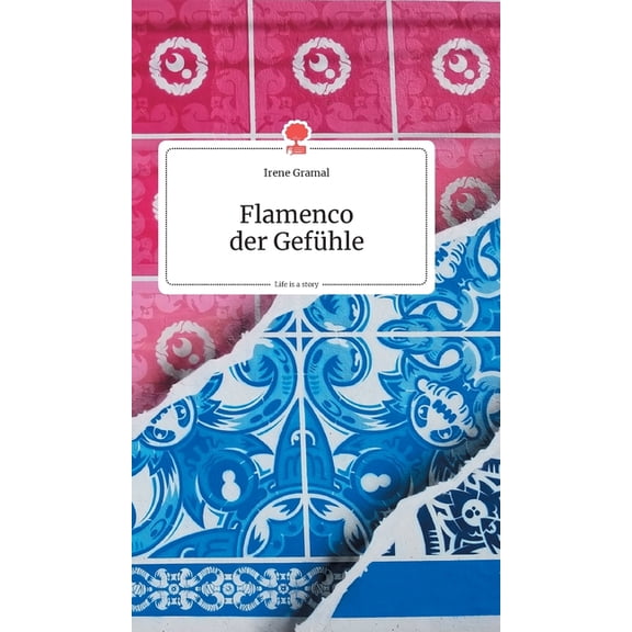 Flamenco der Gefühle. Life is a Story - story.one (Hardcover)
