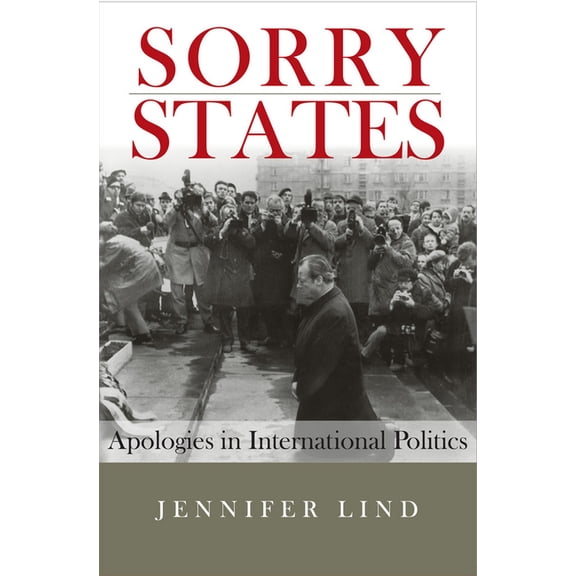 Cornell Studies in Security Affairs Sorry States: Apologies in International Politics, (Hardcover)