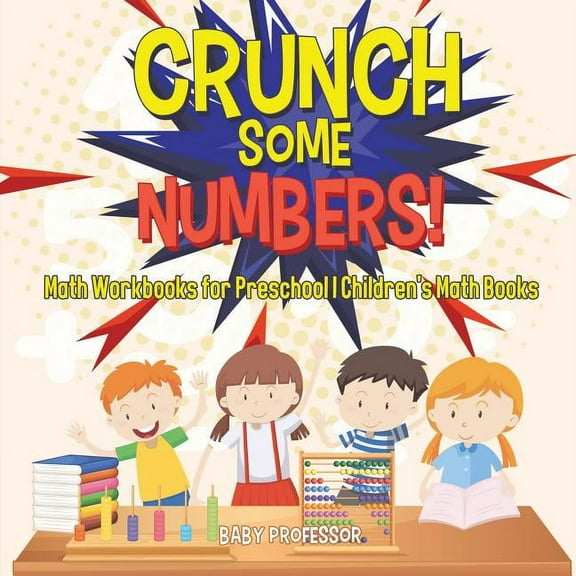 Crunch Some Numbers! Math Workbooks for Preschool Children's Math Books (Paperback)