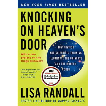 Knocking on Heaven's Door : How Physics and Scientific Thinking Illuminate the Universe and the Modern
