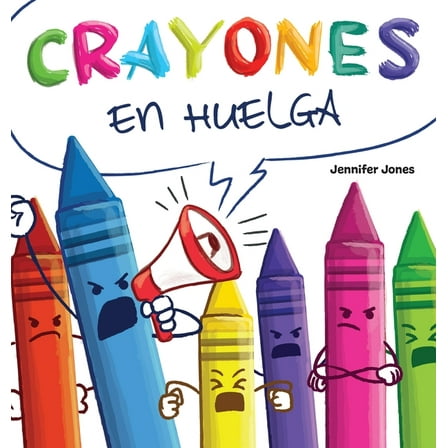 On Strike Spanish Crayones en Huelga: Un libro infantil divertido, con rimas y leÃ­do en voz alta sobre el respeto y la amabilidad por los , Book 3, (Hardcover)