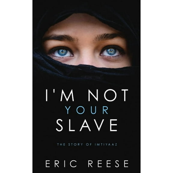 I'm not your Slave: The Story of Imtiyaaz, (Paperback)