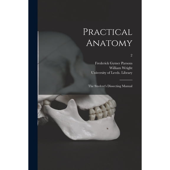 Practical Anatomy: the Student's Dissecting Manual; 2, (Paperback)