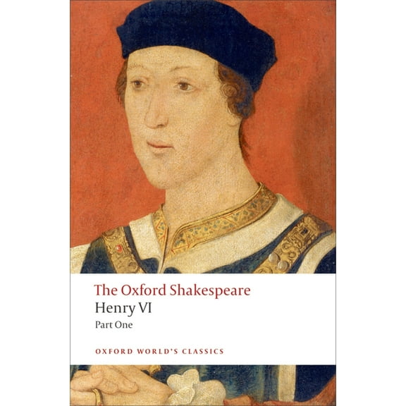 The ^Aoxford Shakespeare Henry VI, Part I: The Oxford Shakespeare, (Paperback)