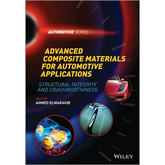 Automotive: Advanced Composite Materials for Automotive Applications: Structural Integrity and Crashworthiness (Hardcover)