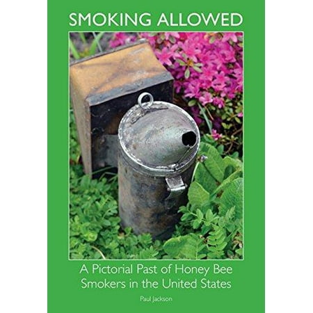 Smoking Allowed - A Pictorial Past of Honey Bee Smokers in the United