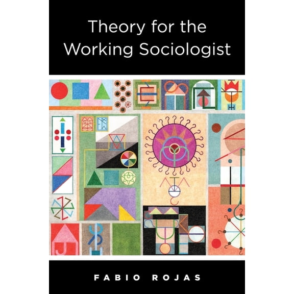Theory for the Working Sociologist, (Hardcover)