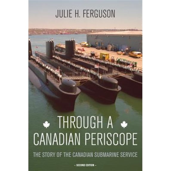 Pre-Owned Through a Canadian Periscope : The Story of the Canadian Submarine Service (Paperback) 9781459710559