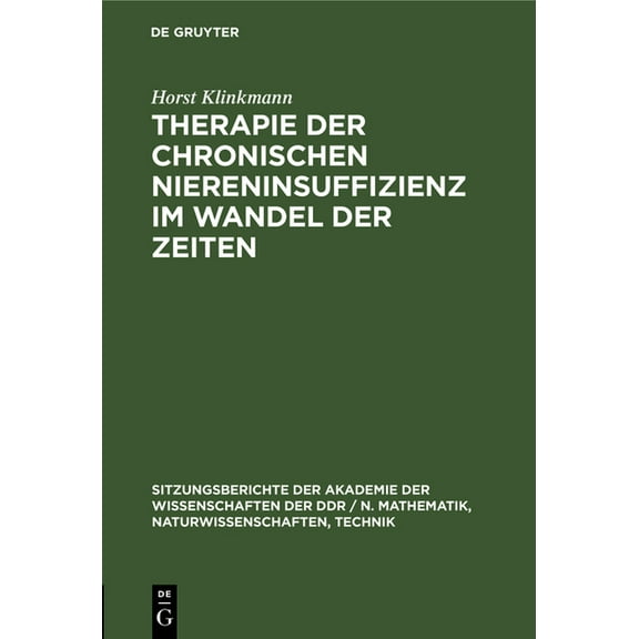 Sitzungsberichte der Akademie der Wissen Therapie Der Chronischen Niereninsuffizienz Im Wandel Der Zeiten, Book 1985, (Hardcover)