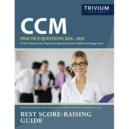CCM Practice Questions 2018-2019 : CCM Certification Test Prep Practice Questions for the Certified Case Manager