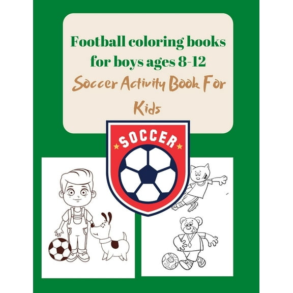 Coloring Book for Kids Football coloring books for boys ages 8-12: Soccer Activity Book For Kids, (Paperback)