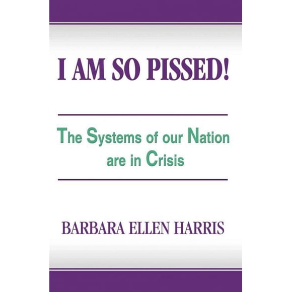I Am So Pissed!: The Systems of Our Nation Are in Crisis