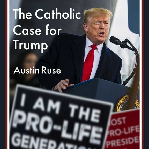The Catholic Case for Trump (Audiobook)