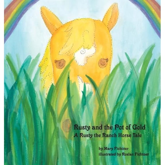 Pre-Owned Rusty and the Pot of Gold: A Rusty the Ranch Horse Tale (Hardcover) 0998597120 9780998597126