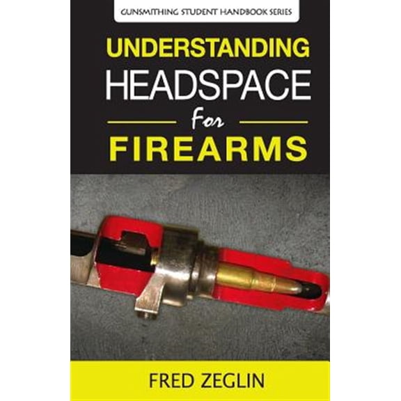 Pre-Owned Gunsmithing Student Handbook Understanding Headspace, Book 2, (Paperback)