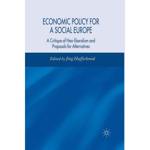 Economic Policy for a Social Europe: A Critique of Neoliberalism and Proposals for Alternatives, (Paperback)