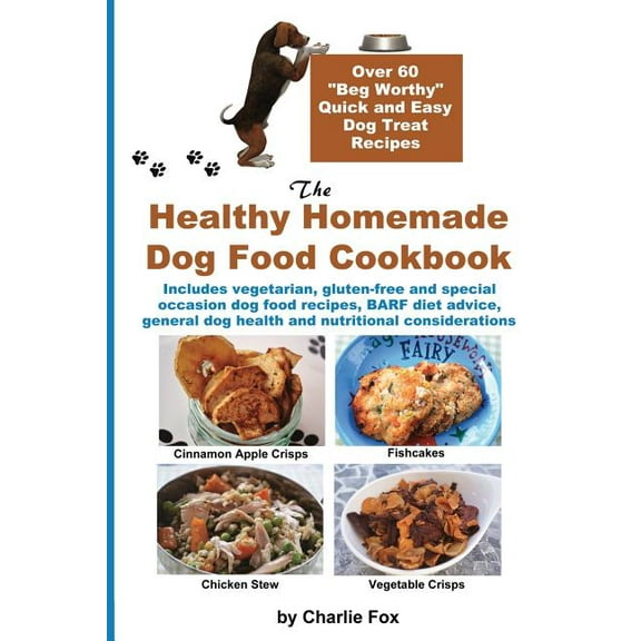 The Healthy Homemade Dog Food Cookbook, 2nd Full Colour ed. (Paperback)