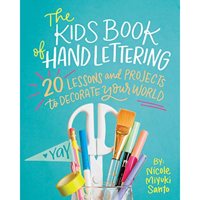 Le Livre de Lettrage de Main pour Enfants: 20 Leçons et Projets pour Décorer Votre Monde