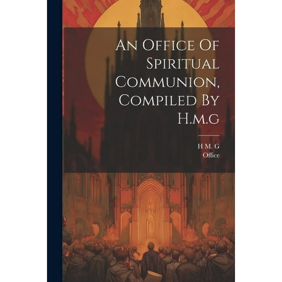 An Office Of Spiritual Communion, Compiled By H.m.g (Paperback)