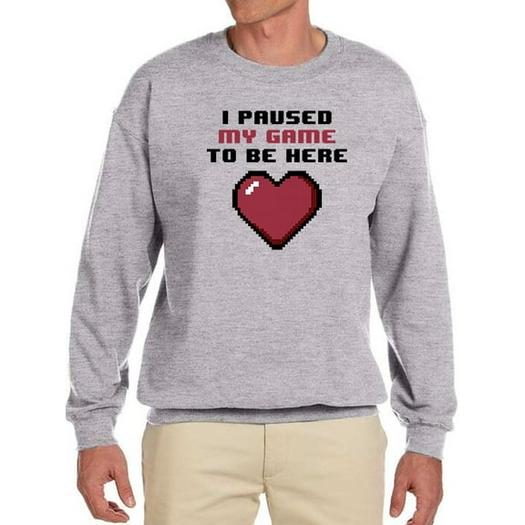 Just Paused My Game To Be Here Sweatshirt Men -GoatDeals Designs, Male 5X-Large