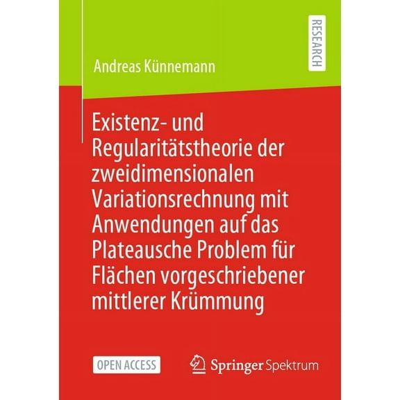Existenz- Und RegularitÃ¤tstheorie Der Zweidimensionalen Variationsrechnung Mit Anwendungen Auf Das Plateausche Problem F, (Paperback)