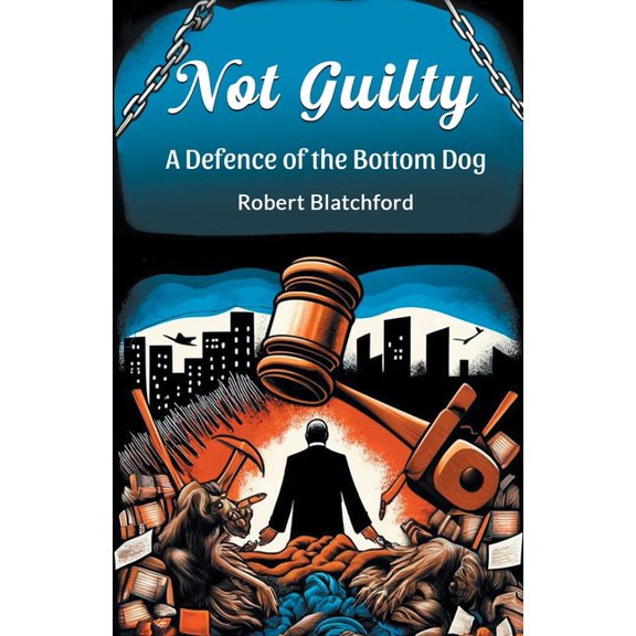 Not Guilty A Defence of the Bottom Dog, (Paperback)