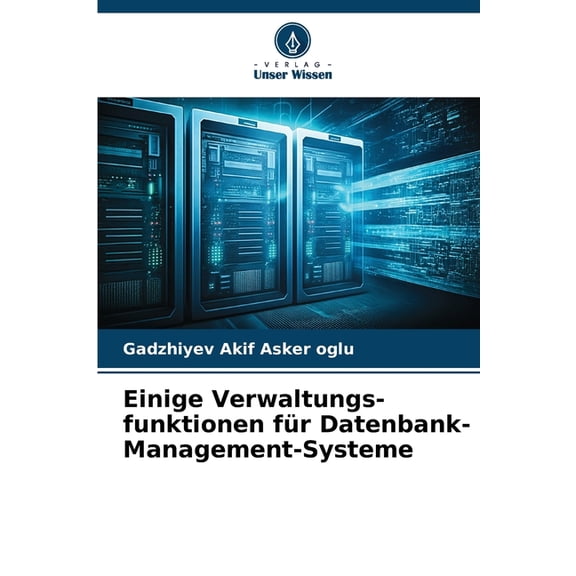 Einige Verwaltungs-funktionen fÃ¼r Datenbank-Management-Systeme, (Paperback)