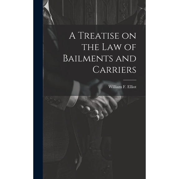 A Treatise on the law of Bailments and Carriers (Hardcover)