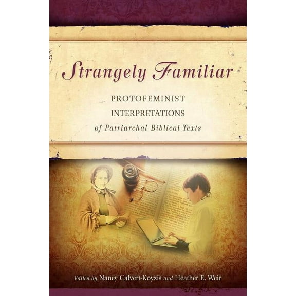 Strangely Familiar: Protofeminist Interpretations of Patriarchal Biblical Texts (Paperback)