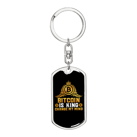 Bitcoin is King Change my Mind Crypto Stainless Steel or 18k Gold Premium Swivel Dog Tag Keychain