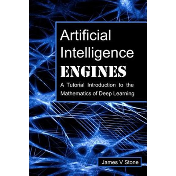 Pre-Owned Artificial Intelligence Engines: A Tutorial Introduction to the Mathematics of Deep Learning Paperback