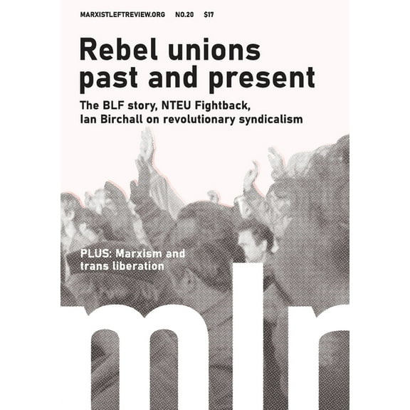Marxist Left Review #20: Rebel Unions Past and Present, (Paperback)