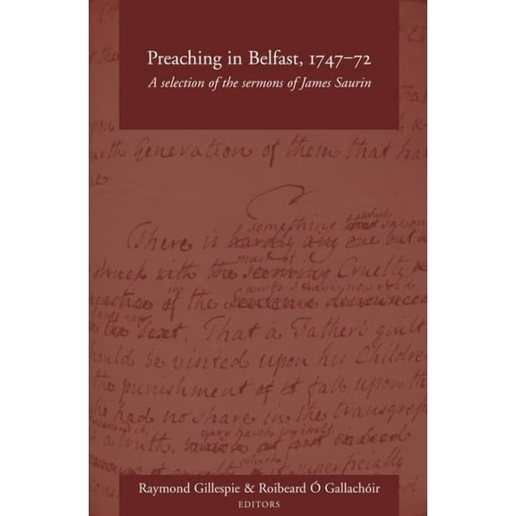 Preaching in Belfast, 1747-72 : A Selection of the Sermons of James Saurin (Hardcover)
